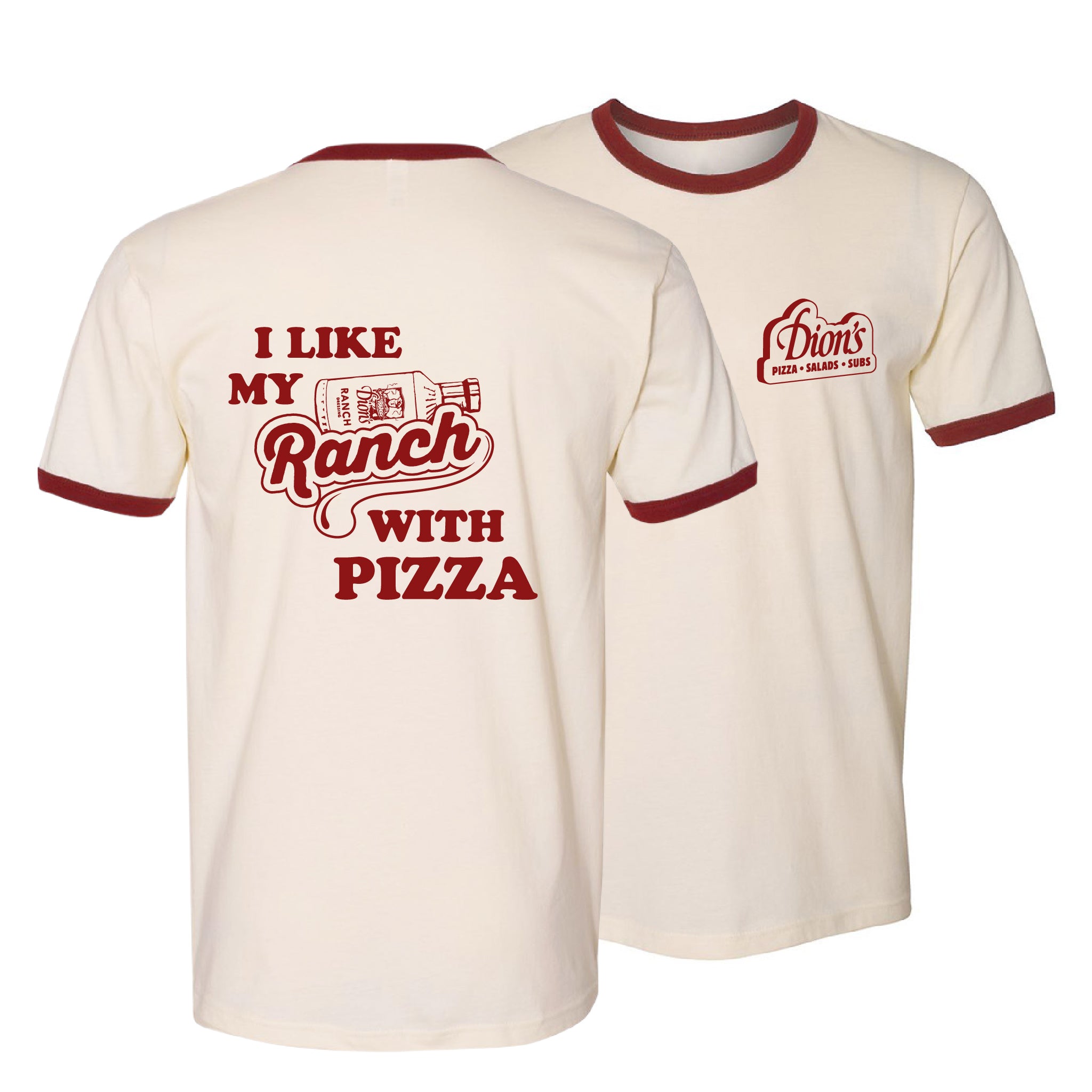 The Retro Ranch Tee from Dion's Fan Shop features a cream color with maroon trim, "I like my ranch with pizza" and a ranch bottle graphic on the back, plus a small Dion’s Pizza logo on the chest—perfect for any ranch lover!.